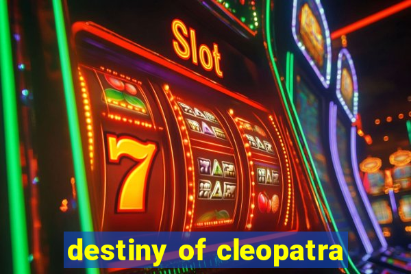 destiny of cleopatra